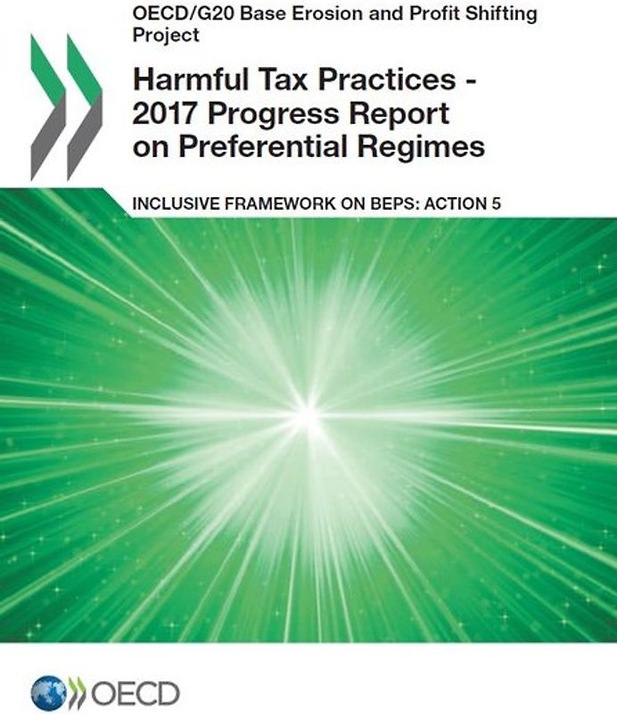 Harmful Tax Practices - 2017 Progress Report on Preferential Regimes Inclusive Framework on BEPS: Action 5
