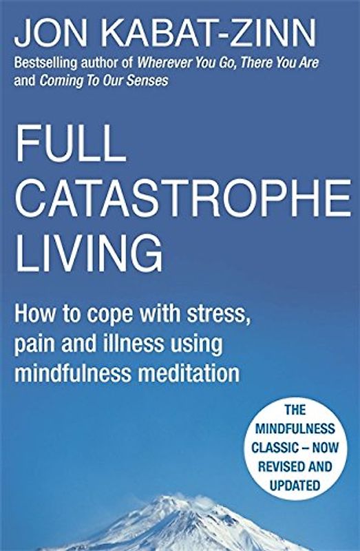 Full Catastrophe Living - Kabat Zinn, Jon