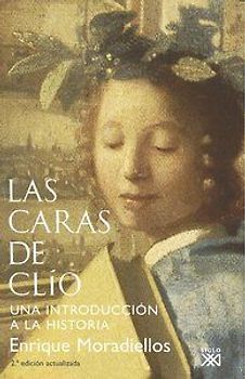 Las caras de Clío : una introducción a la Historia