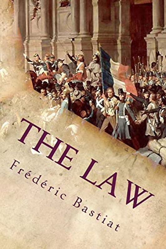 The Law: And Other Essays On Political Economy