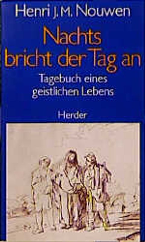 Nachts bricht der Tag an. Tagebuch eines geistlichen Lebens