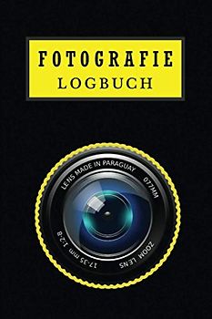 Fotografie Logbuch: Foto logbuch für Fotografen zum Aufzeichnen von Kameraeinstellungen, Lichtverhältnissen und anderen für Anfänger und Profis