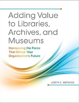 Adding Value to Libraries, Archives, and Museums