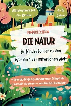 Kinderfragen & Kinderlexikon | DIE NATUR | Allgemeinwissen für Kinder ab 4 | Wissen für Kids in KiTa, Vorschule & Grundschule: 65+ Fragen & Antworten ... & verständlich | ideal als Geschenk