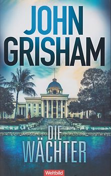 Die Wächter - John Grisham [Taschenbuch, Weltbild]
