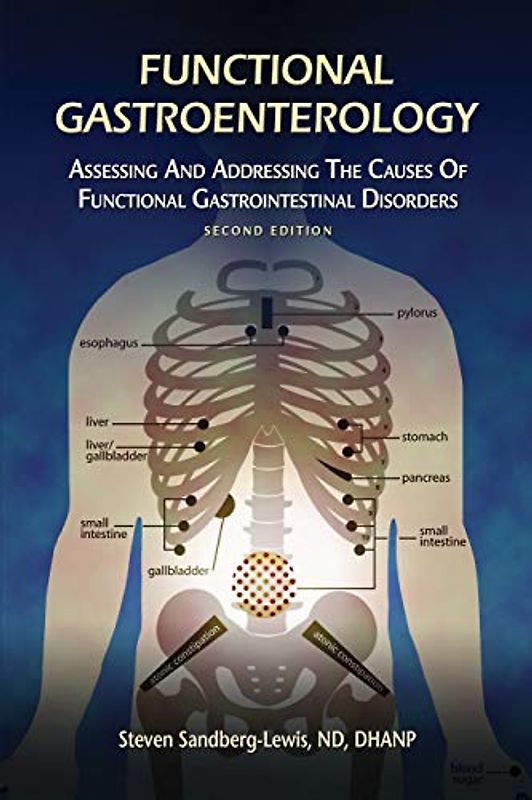 Functional Gastroenterology: Assessing and Addressing the Causes of Functional Gastrointestinal Disorders