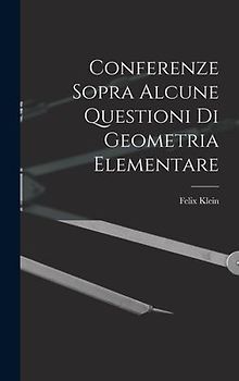 Conferenze Sopra Alcune Questioni Di Geometria Elementare