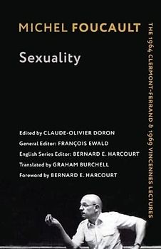 Sexuality - The 1964 Clermont-Ferrand and 1969 Vincennes Lectures: The 1964 Clermont-Ferrand & 1969 Vincennes Lectures (Foucault's Early Lectures and Manuscripts)