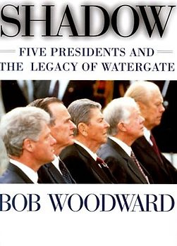 Shadow: Five Presidents and the Legacy of Watergate