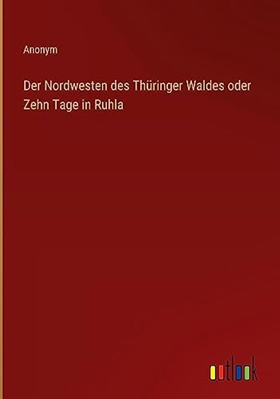 Der Nordwesten des Thüringer Waldes oder Zehn Tage in Ruhla