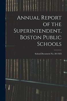 Annual Report of the Superintendent, Boston Public Schools; School Document No. 20-1923