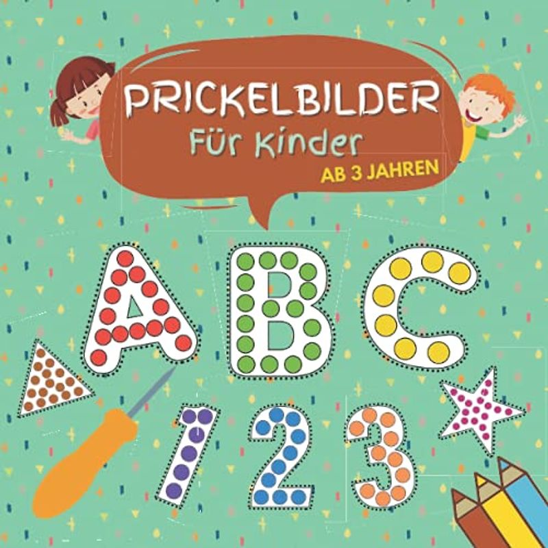 Prickelbilder Für Kinder ab 3 Jahren: Prickeln und Ausmalen für Jungen und Mädchen- Buchstaben , Zahlen und Formen Zum Malen, Kribbeln, Ausschneiden und Basteln