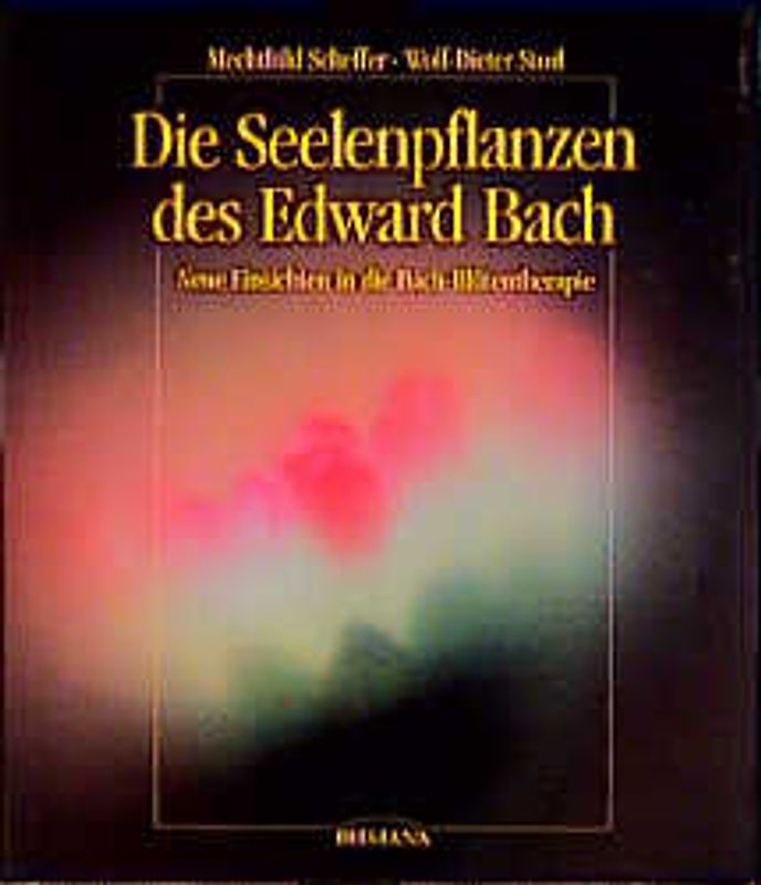 Die Seelenpflanzen des Edward Bach