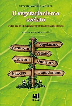 Il vegetarianismo svelato. Tutto ciò che devi sapere per una scelta informata