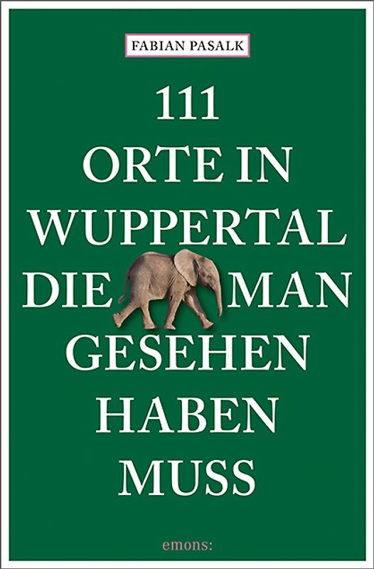 111 Orte in Wuppertal, die man gesehen haben muss