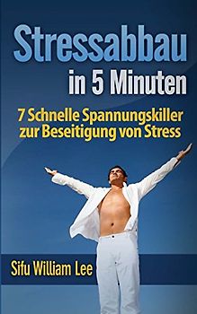 Stressabbau in 5 Minuten - Lee, Sifu William