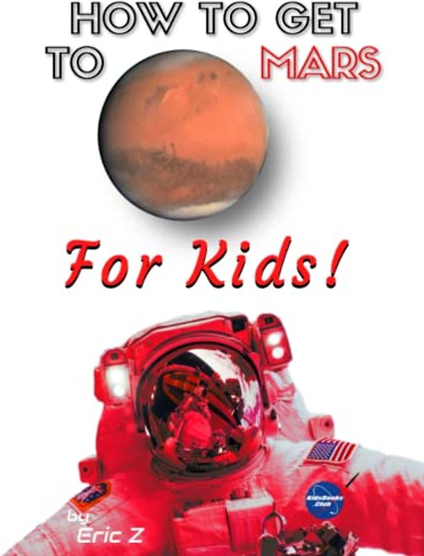 How to Get to Mars for Kids! (Space Books For Kids Age 9-12, Band 3)