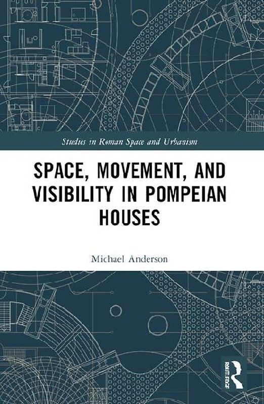 Space, Movement, and Visibility in Pompeian Houses
