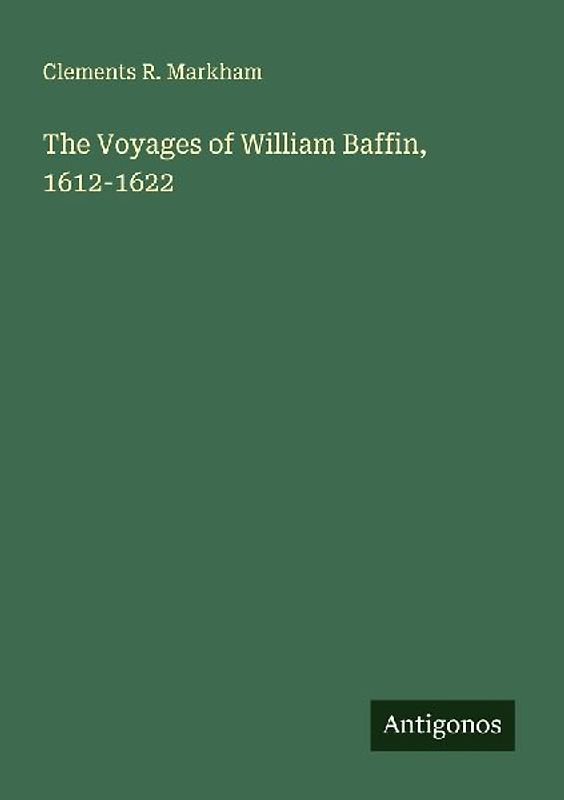 The Voyages of William Baffin, 1612-1622