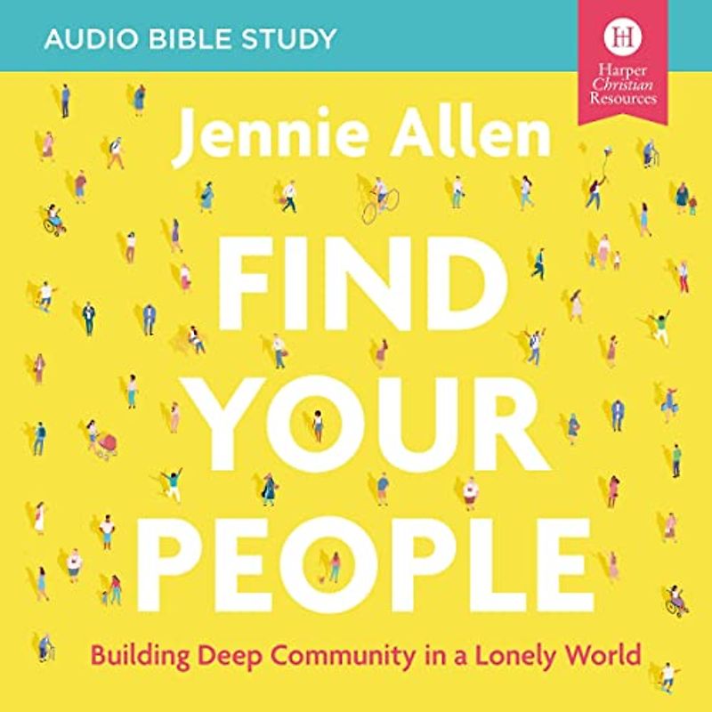 Find Your People: Audio Bible Studies: Building Deep Community in a Lonely World (The Audio Bible Studies Series)
