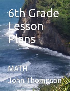 6th Grade Lesson Plans: MATH (Lesson Plans for Middle School)