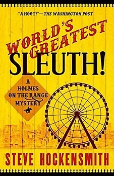 World's Greatest Sleuth!: A Holmes on the Range Mystery (Holmes on the Range Mysteries, Band 5)