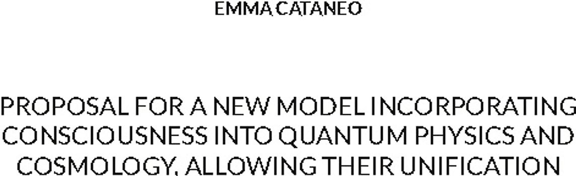 Proposal for a new model incorporating consciousness into quantum physics and cosmology, allowing their unification