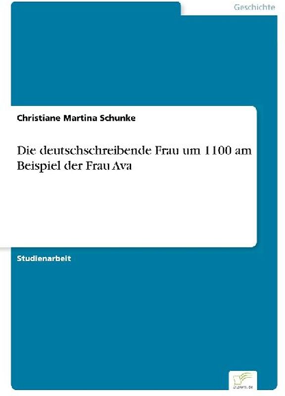 Die deutschschreibende Frau um 1100 am Beispiel der Frau Ava