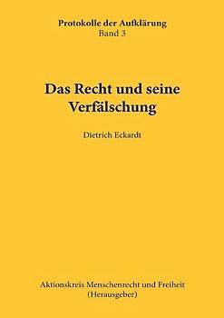 Protokolle der Aufklärung / Das Recht und seine Verfälschung