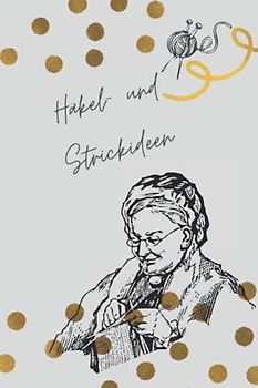 Häkel- und Strickideen: Das Stricken und Häkeln ist wieder auf den Weg in die Wohnzimmer junger Menschen, die gerne kreativ sind. Strick,- und Häkelmuster Vorlagenbuch