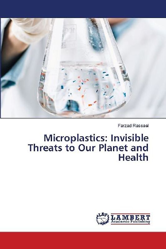 Microplastics: Invisible Threats to Our Planet and Health