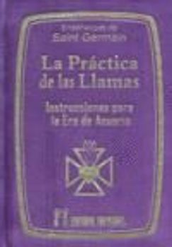 La práctica de las llamas : instrucciones para la Era de Acuario
