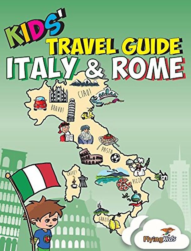 Kids' Travel Guide - Italy & Rome: The fun way to discover Italy & Rome--especially for kids: The Fun Way to Discover the Italy & Rome-Especially for ... Cities Guides and Country Guides, Band 8)