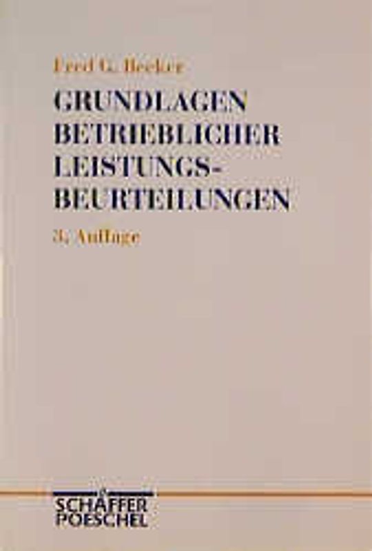 Grundlagen betrieblicher Leistungsbeurteilungen. Leistungsverständnis und -prinzip, Beurteilungsproblematik und Verfahrensprobleme