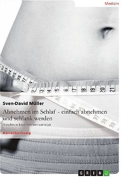 Abnehmen im Schlaf - einfach abnehmen und schlank werden