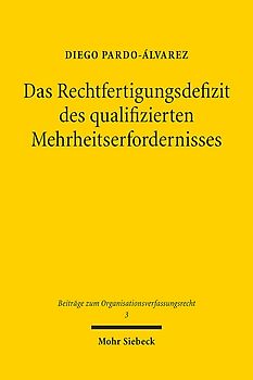 Das Rechtfertigungsdefizit des qualifizierten Mehrheitserfordernisses
