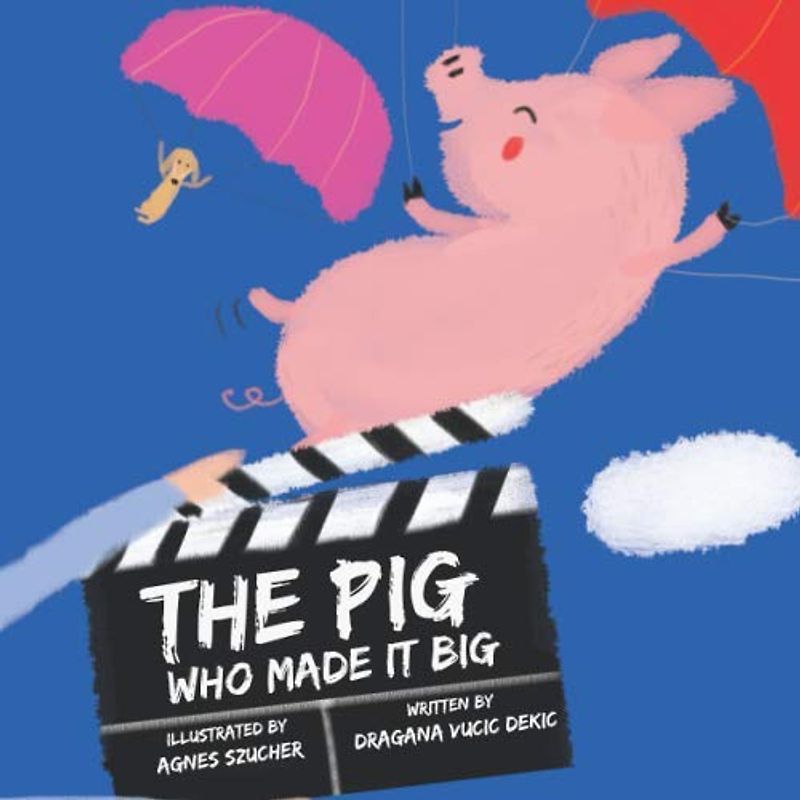 The Pig Who Made it Big (Animal Rights Books For Children)