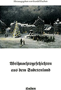 Weihnachtsgeschichten aus dem Sudetenland