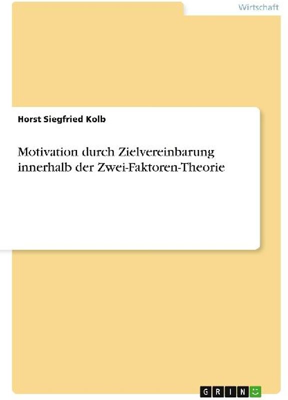 Motivation durch Zielvereinbarung innerhalb der Zwei-Faktoren-Theorie