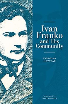Ivan Franko and His Community (Ukrainian Studies, Band 8)