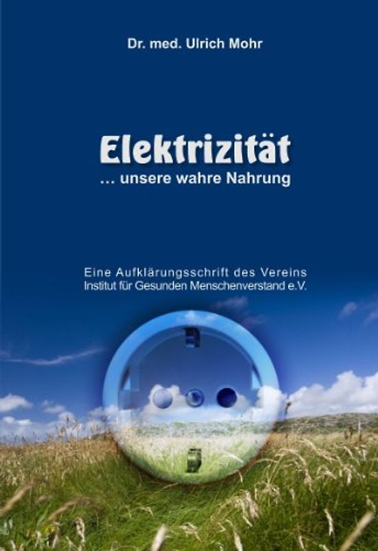 Elektrizität - unsere wahre Nahrung