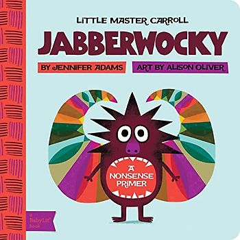 Little Master Carroll Jabberwocky: A Nonsense Primer: A BabyLit Nonsense Primer: A Babylit(r) Nonsense Primer (BabyLit Primers)