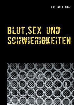 Blut, Sex und Schwierigkeiten
