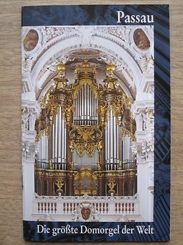 Passau - Die grösste Domorgel der Welt. Königin der Instrumente - Die Orgel im Passauer Dom St. Stephan