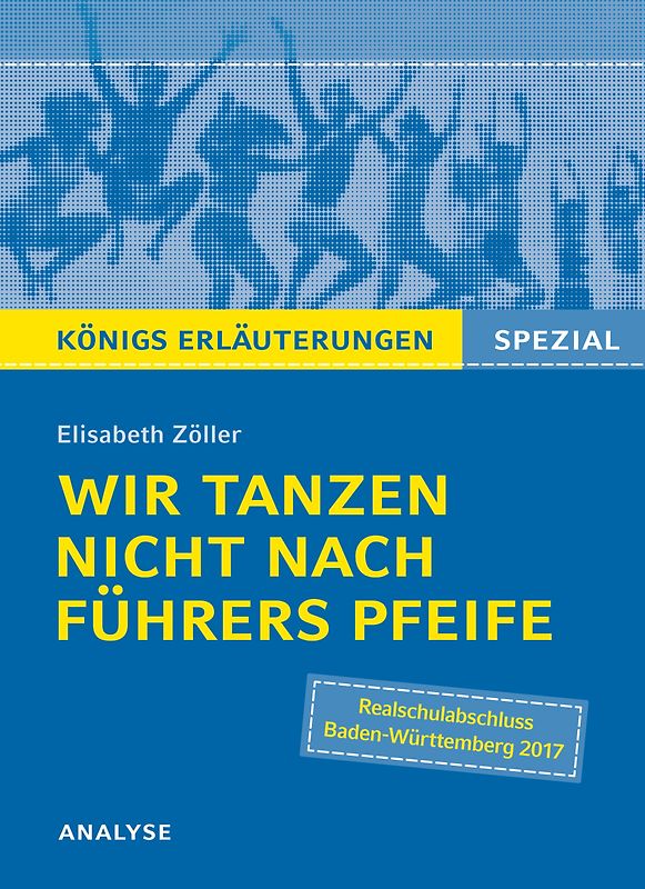 Wir tanzen nicht nach Führers Pfeife von Elisabeth Zöller. Königs Erläuterungen Spezial.