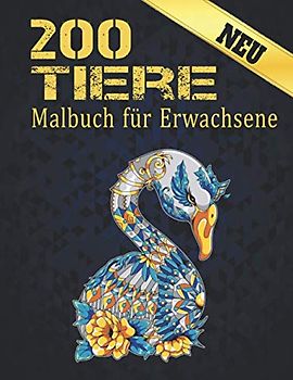200 Tiere Malbuch für Erwachsene Neu: Stressabbau Malbuch 200 Tiere Designs Erwachsenen Malbuch mit Löwen, Drachen, Schmetterlingen, Elefanten, Eulen, ... Tiermuster Malbuch Erwachsene Entspannung