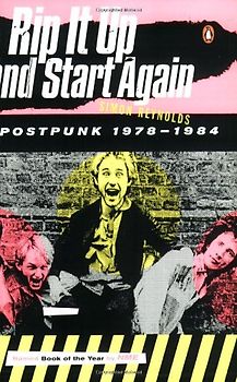 Rip It Up and Start Again: Postpunk 1978-1984 - Reynolds, Simon