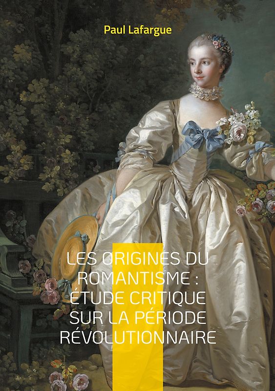 Les origines du romantisme : étude critique sur la période révolutionnaire