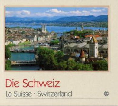 Die Schweiz /Switzerland /La Suisse