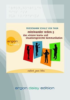 Miteinander reden Teil 3: Das »Innere Team« und situationsgerechte Kommunikation (DAISY Edition)